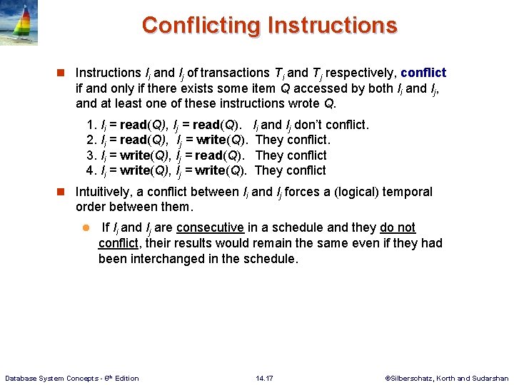 Conflicting Instructions n Instructions li and lj of transactions Ti and Tj respectively, conflict