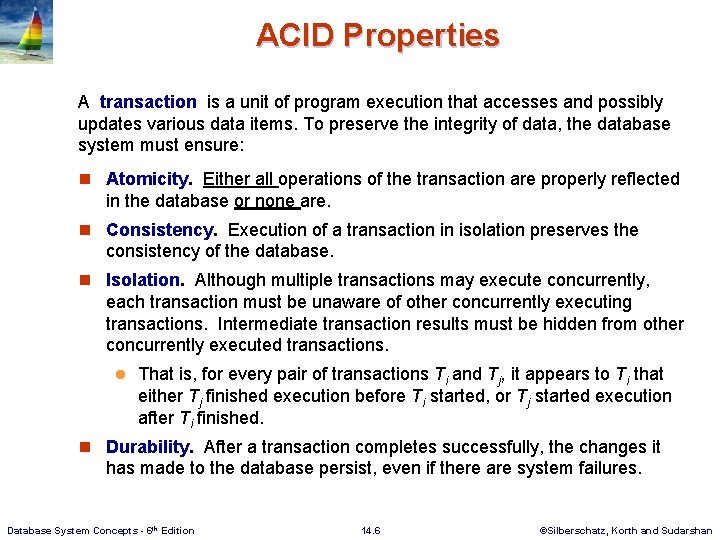 ACID Properties A transaction is a unit of program execution that accesses and possibly