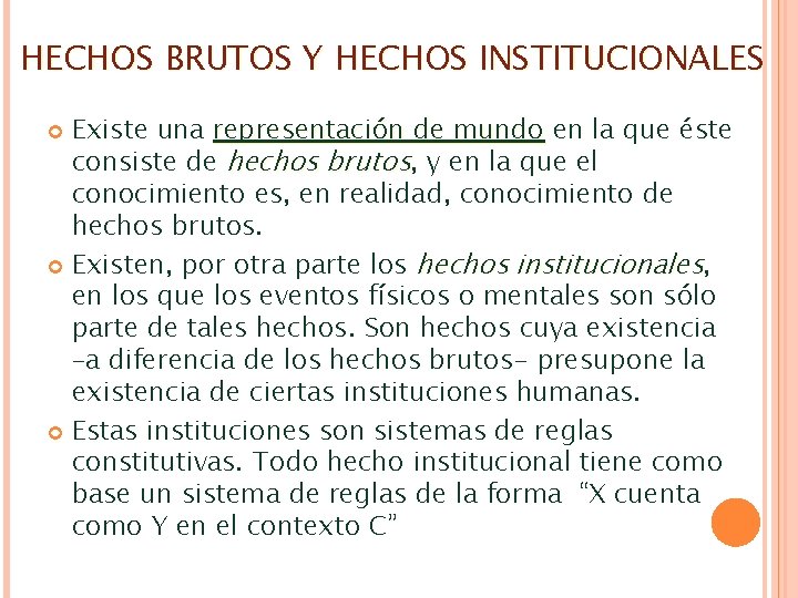 HECHOS BRUTOS Y HECHOS INSTITUCIONALES Existe una representación de mundo en la que éste HECHOS BRUTOS Y HECHOS INSTITUCIONALES Existe una representación de mundo en la que éste