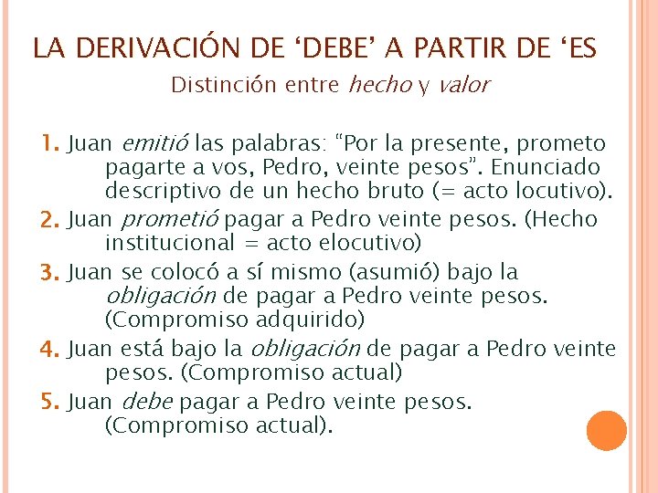 LA DERIVACIÓN DE ‘DEBE’ A PARTIR DE ‘ES Distinción entre hecho y valor 1. LA DERIVACIÓN DE ‘DEBE’ A PARTIR DE ‘ES Distinción entre hecho y valor 1.