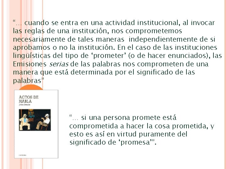 “… cuando se entra en una actividad institucional, al invocar las reglas de una “… cuando se entra en una actividad institucional, al invocar las reglas de una