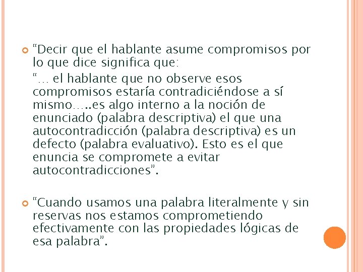 “Decir que el hablante asume compromisos por lo que dice significa que: “… “Decir que el hablante asume compromisos por lo que dice significa que: “…