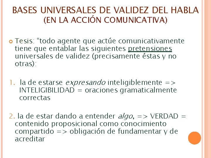 BASES UNIVERSALES DE VALIDEZ DEL HABLA (EN LA ACCIÓN COMUNICATIVA) Tesis: Tesis “todo agente BASES UNIVERSALES DE VALIDEZ DEL HABLA (EN LA ACCIÓN COMUNICATIVA) Tesis: Tesis “todo agente