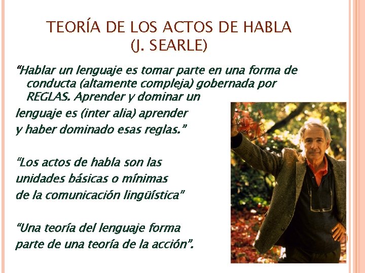 TEORÍA DE LOS ACTOS DE HABLA (J. SEARLE) “Hablar un lenguaje es tomar parte TEORÍA DE LOS ACTOS DE HABLA (J. SEARLE) “Hablar un lenguaje es tomar parte
