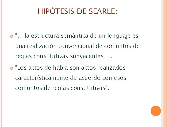 HIPÓTESIS DE SEARLE: “… la estructura semántica de un lenguaje es una realización convencional HIPÓTESIS DE SEARLE: “… la estructura semántica de un lenguaje es una realización convencional