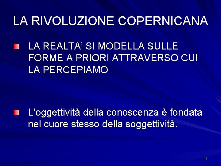 LA RIVOLUZIONE COPERNICANA LA REALTA’ SI MODELLA SULLE FORME A PRIORI ATTRAVERSO CUI LA