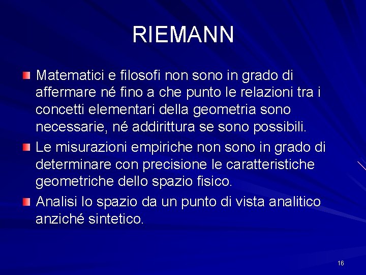 RIEMANN Matematici e filosofi non sono in grado di affermare né fino a che