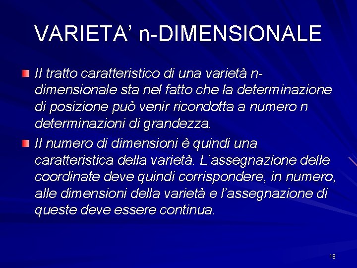 VARIETA’ n-DIMENSIONALE Il tratto caratteristico di una varietà ndimensionale sta nel fatto che la