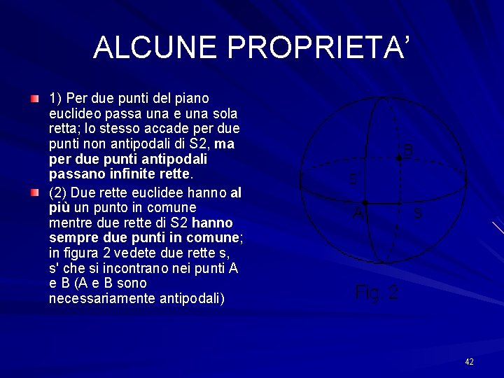 ALCUNE PROPRIETA’ 1) Per due punti del piano euclideo passa una e una sola