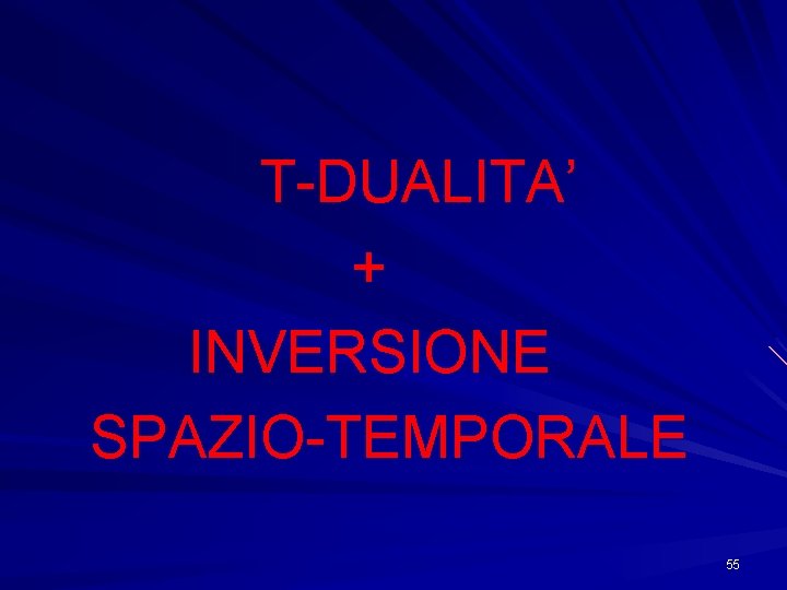 T-DUALITA’ + INVERSIONE SPAZIO-TEMPORALE 55 