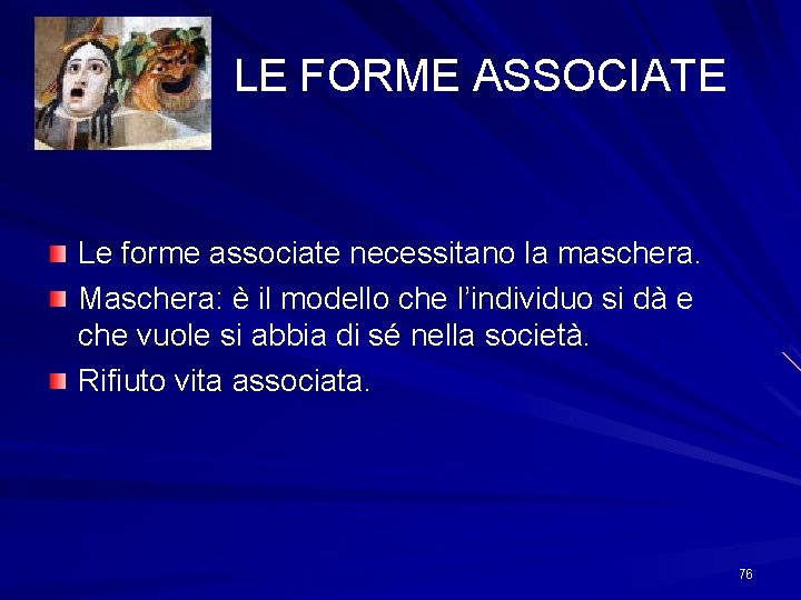 LE FORME ASSOCIATE Le forme associate necessitano la maschera. Maschera: è il modello che