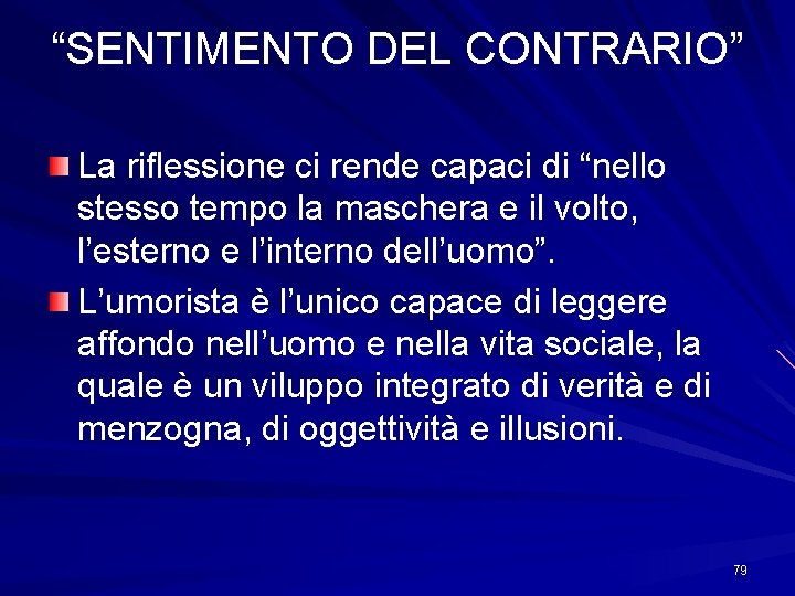 “SENTIMENTO DEL CONTRARIO” La riflessione ci rende capaci di “nello stesso tempo la maschera