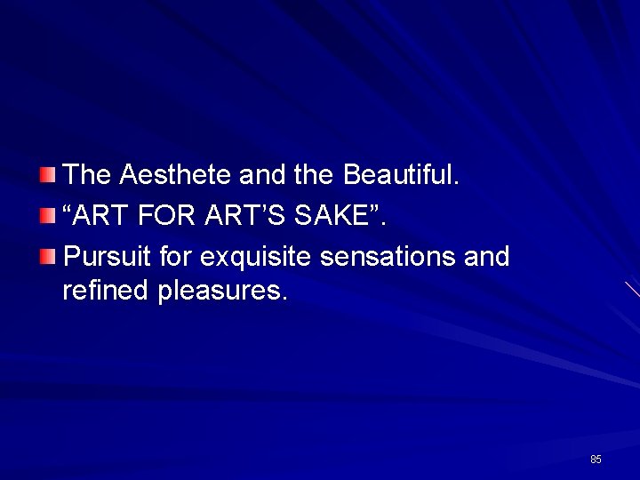 The Aesthete and the Beautiful. “ART FOR ART’S SAKE”. Pursuit for exquisite sensations and