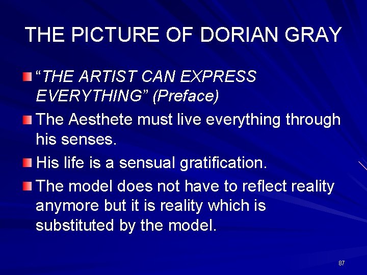 THE PICTURE OF DORIAN GRAY “THE ARTIST CAN EXPRESS EVERYTHING” (Preface) The Aesthete must