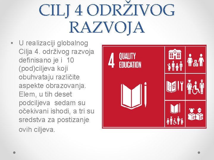 CILJ 4 ODRŽIVOG RAZVOJA • U realizaciji globalnog Cilja 4. održivog razvoja definisano je