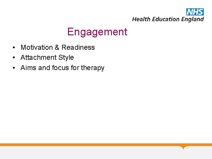 Engagement • Motivation & Readiness • Attachment Style • Aims and focus for therapy