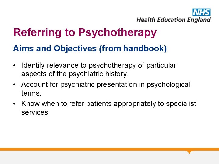 Referring to Psychotherapy Aims and Objectives (from handbook) • Identify relevance to psychotherapy of