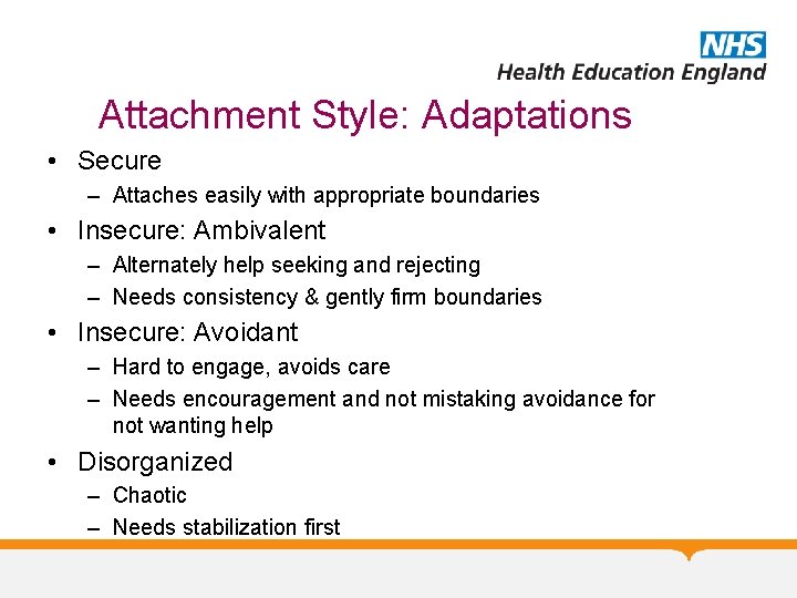 Attachment Style: Adaptations • Secure – Attaches easily with appropriate boundaries • Insecure: Ambivalent