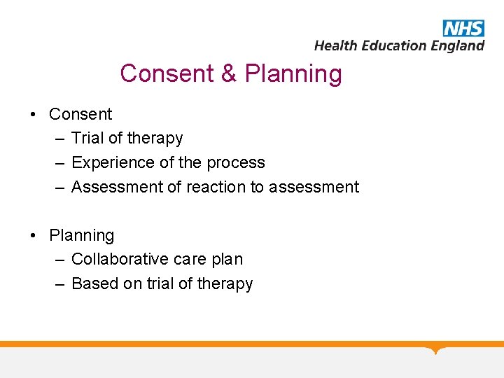 Consent & Planning • Consent – Trial of therapy – Experience of the process