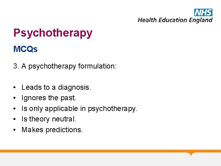 Psychotherapy MCQs 3. A psychotherapy formulation: • • • Leads to a diagnosis. Ignores