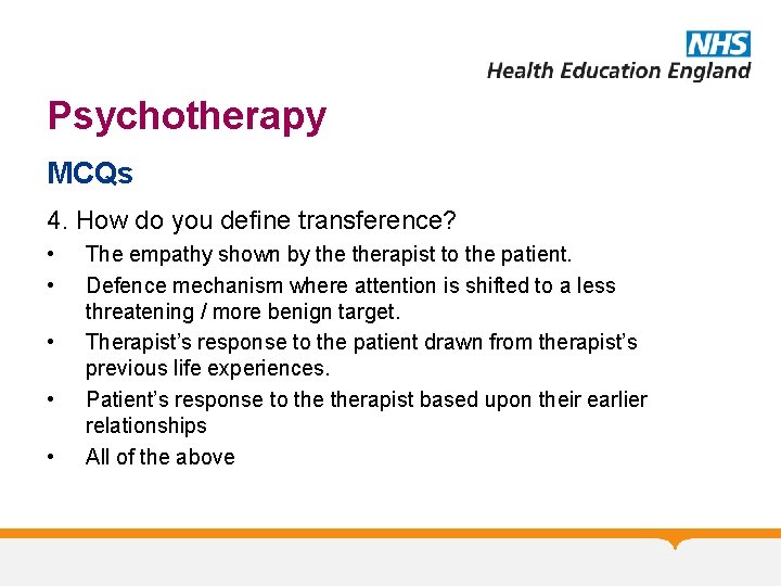 Psychotherapy MCQs 4. How do you define transference? • • • The empathy shown
