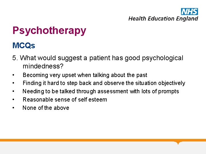 Psychotherapy MCQs 5. What would suggest a patient has good psychological mindedness? • •
