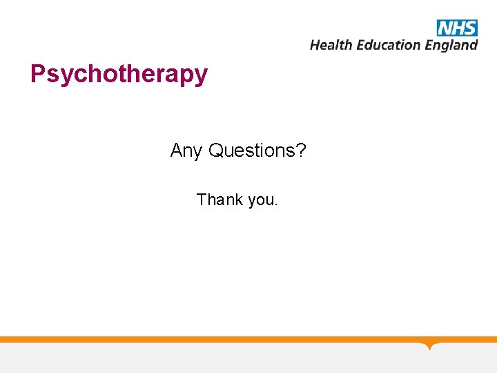 Psychotherapy Any Questions? Thank you. 