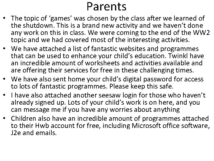 Parents • The topic of ‘games’ was chosen by the class after we learned