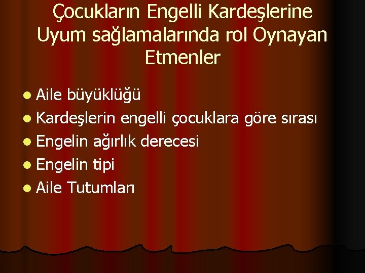 Çocukların Engelli Kardeşlerine Uyum sağlamalarında rol Oynayan Etmenler l Aile büyüklüğü l Kardeşlerin engelli