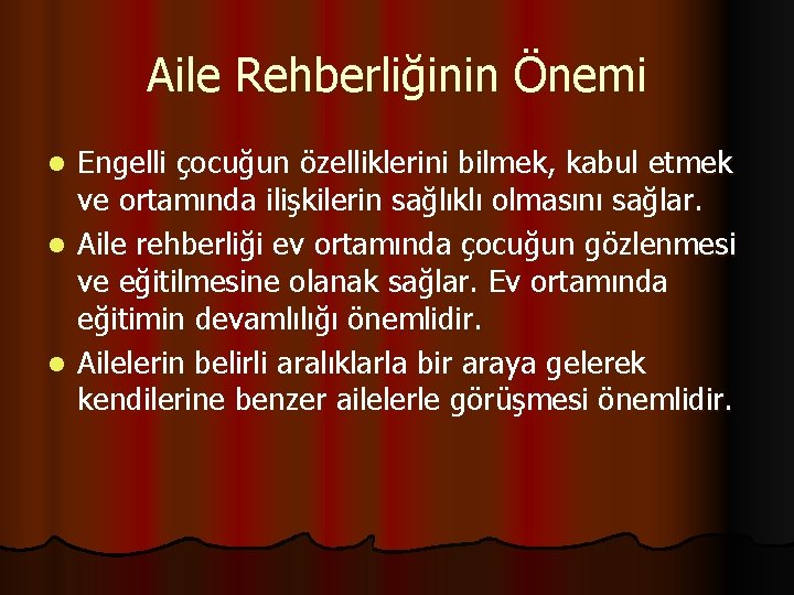 Aile Rehberliğinin Önemi Engelli çocuğun özelliklerini bilmek, kabul etmek ve ortamında ilişkilerin sağlıklı olmasını