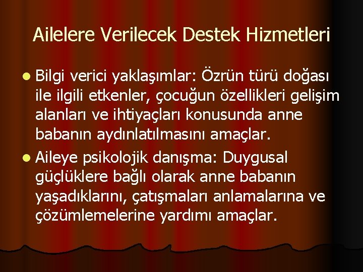 Ailelere Verilecek Destek Hizmetleri l Bilgi verici yaklaşımlar: Özrün türü doğası ile ilgili etkenler,