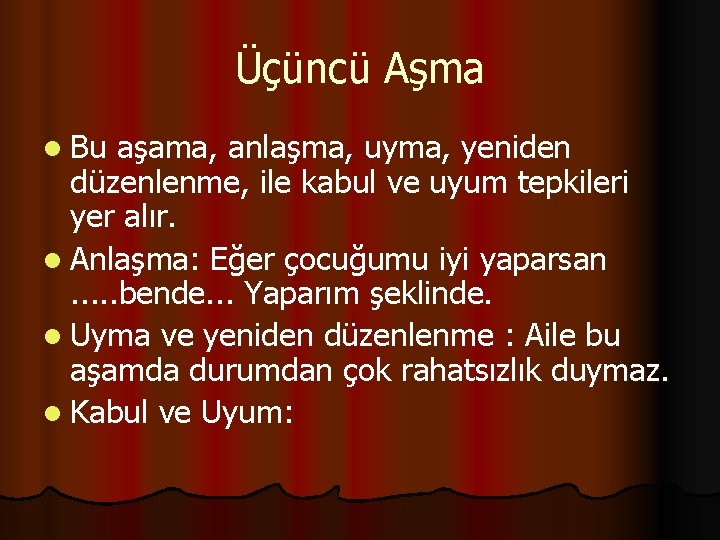 Üçüncü Aşma l Bu aşama, anlaşma, uyma, yeniden düzenlenme, ile kabul ve uyum tepkileri