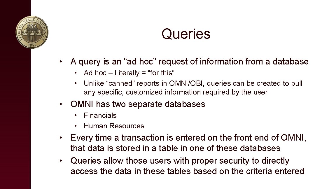 Queries • A query is an “ad hoc” request of information from a database