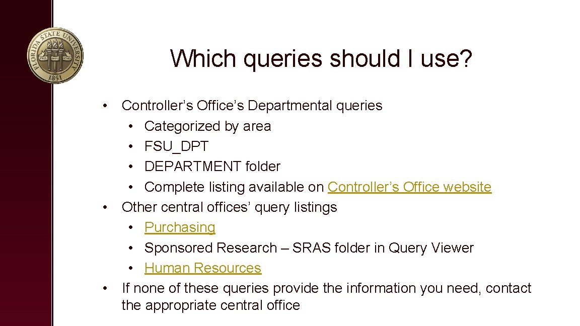 Which queries should I use? • Controller’s Office’s Departmental queries • Categorized by area