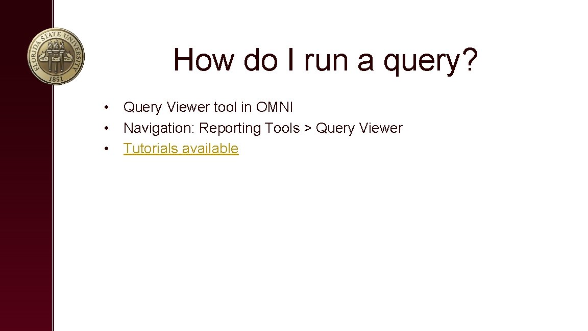 How do I run a query? • Query Viewer tool in OMNI • Navigation: