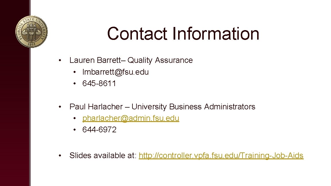 Contact Information • Lauren Barrett– Quality Assurance • lmbarrett@fsu. edu • 645 -8611 •