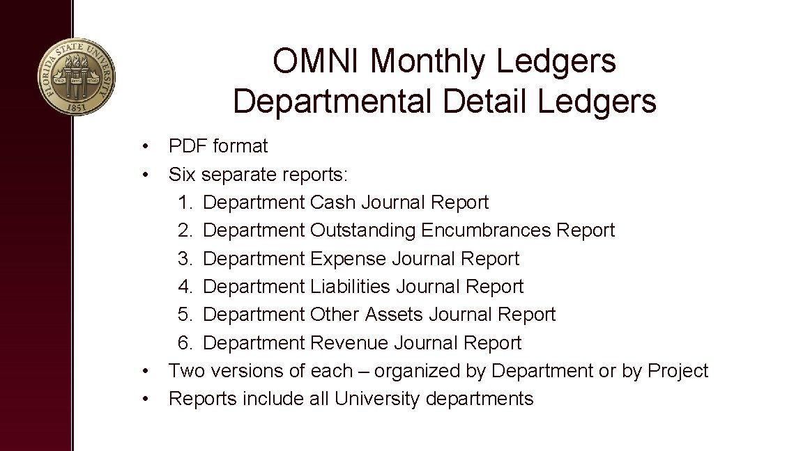 OMNI Monthly Ledgers Departmental Detail Ledgers • PDF format • Six separate reports: 1.