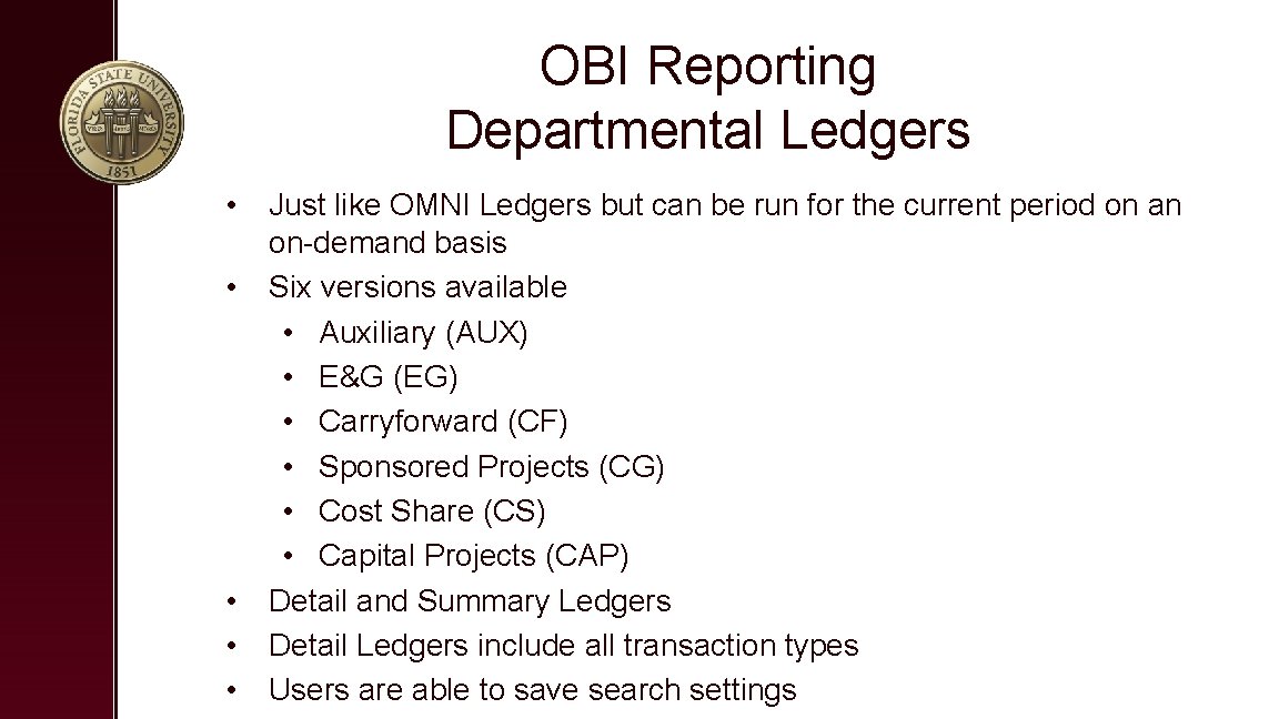 OBI Reporting Departmental Ledgers • Just like OMNI Ledgers but can be run for