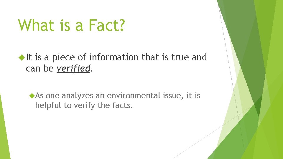 What is a Fact? It is a piece of information that is true and What is a Fact? It is a piece of information that is true and