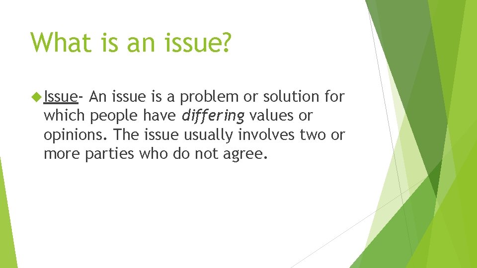 What is an issue? Issue- An issue is a problem or solution for which What is an issue? Issue- An issue is a problem or solution for which