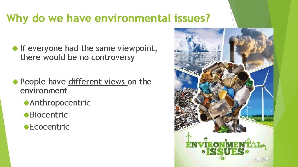 Why do we have environmental issues? If everyone had the same viewpoint, there would Why do we have environmental issues? If everyone had the same viewpoint, there would