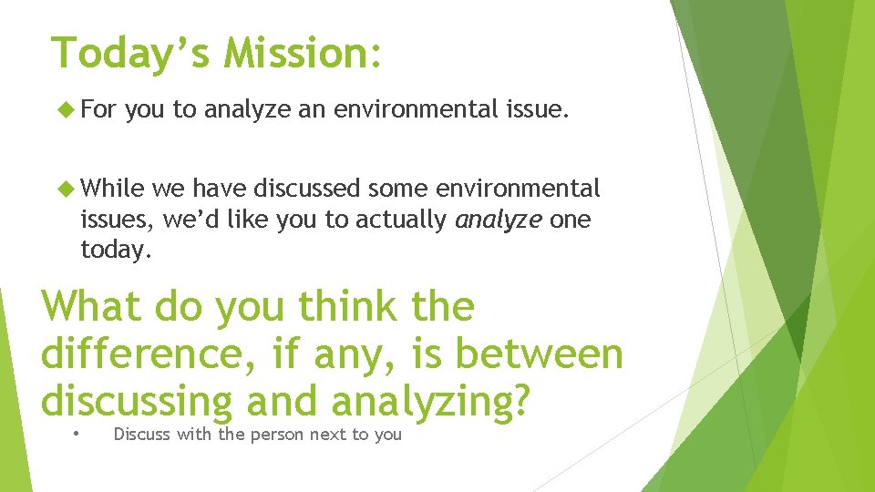 Today’s Mission: For you to analyze an environmental issue. While we have discussed some Today’s Mission: For you to analyze an environmental issue. While we have discussed some