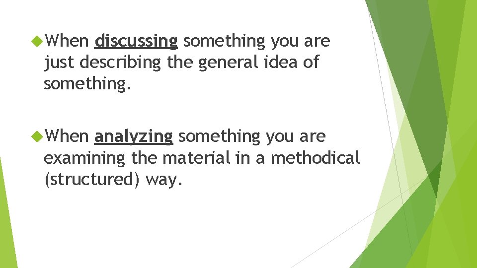 When discussing something you are just describing the general idea of something. When When discussing something you are just describing the general idea of something. When