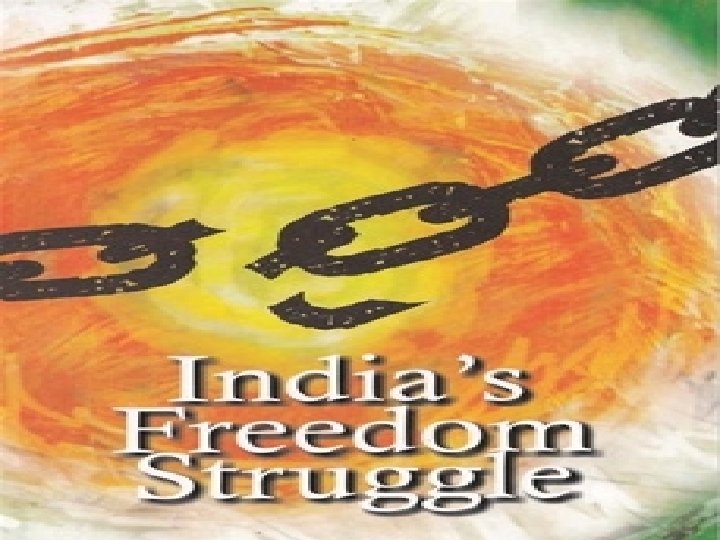 INDIA’S FREEDOM STRUGGLE 