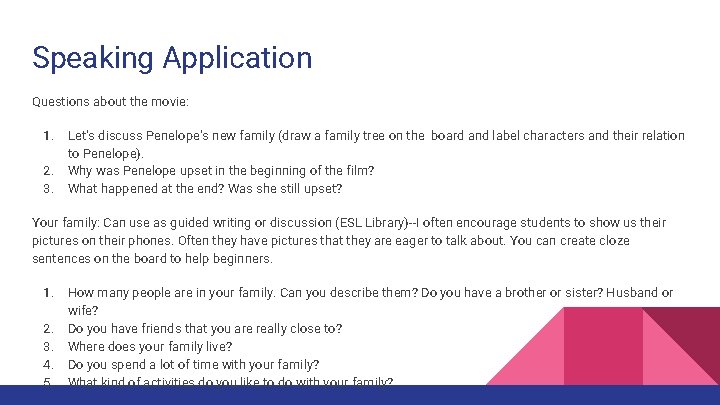 Speaking Application Questions about the movie: 1. 2. 3. Let’s discuss Penelope’s new family Speaking Application Questions about the movie: 1. 2. 3. Let’s discuss Penelope’s new family