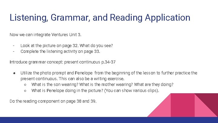 Listening, Grammar, and Reading Application Now we can integrate Ventures Unit 3. - Look Listening, Grammar, and Reading Application Now we can integrate Ventures Unit 3. - Look