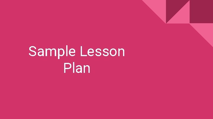 Sample Lesson Plan Sample Lesson Plan