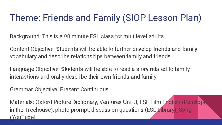 Theme: Friends and Family (SIOP Lesson Plan) Background: This is a 90 minute ESL Theme: Friends and Family (SIOP Lesson Plan) Background: This is a 90 minute ESL