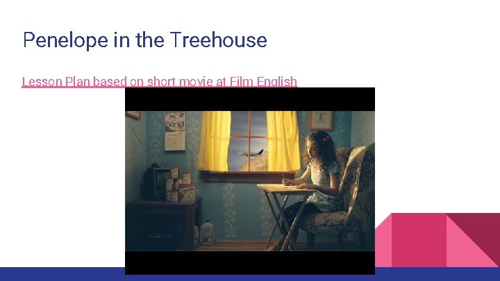 Penelope in the Treehouse Lesson Plan based on short movie at Film English Penelope in the Treehouse Lesson Plan based on short movie at Film English