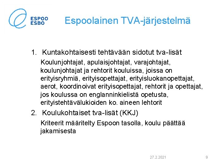 Espoolainen TVA-järjestelmä 1. Kuntakohtaisesti tehtävään sidotut tva-lisät Koulunjohtajat, apulaisjohtajat, varajohtajat, koulunjohtajat ja rehtorit kouluissa,